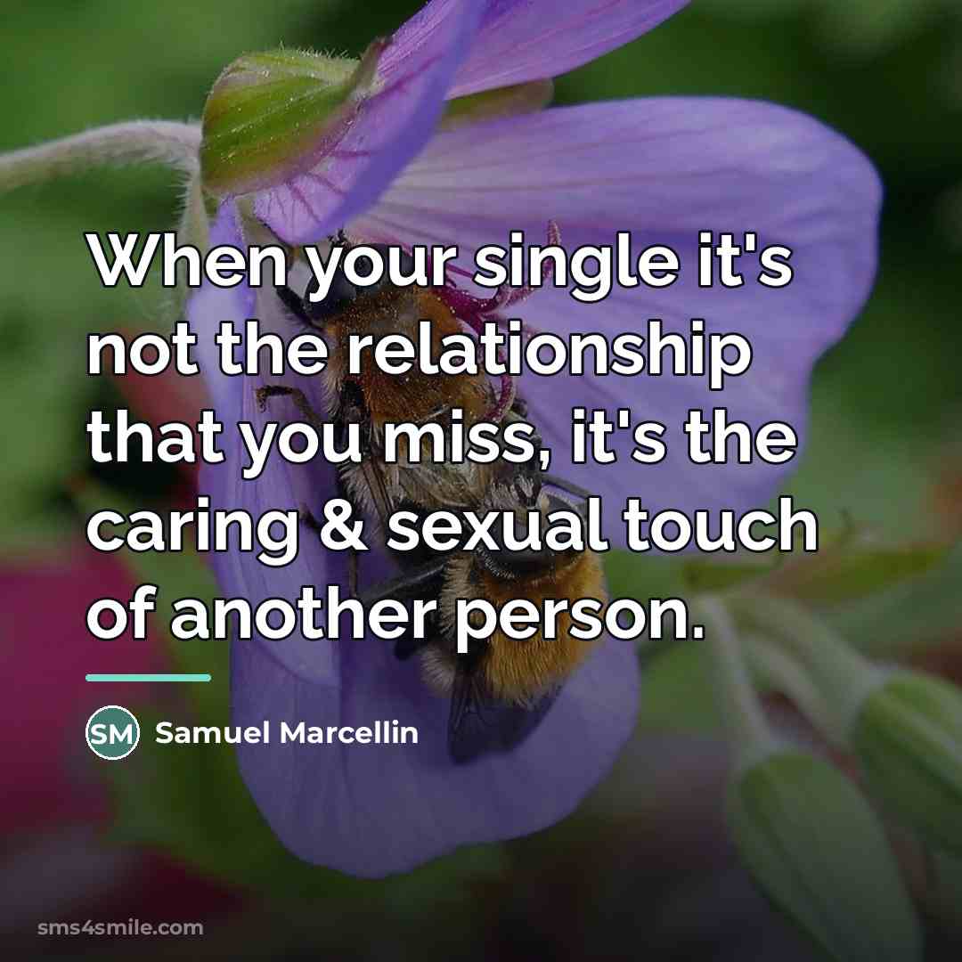 “When your single it's not the relationship that you miss,…” quote by Samuel Marcellin