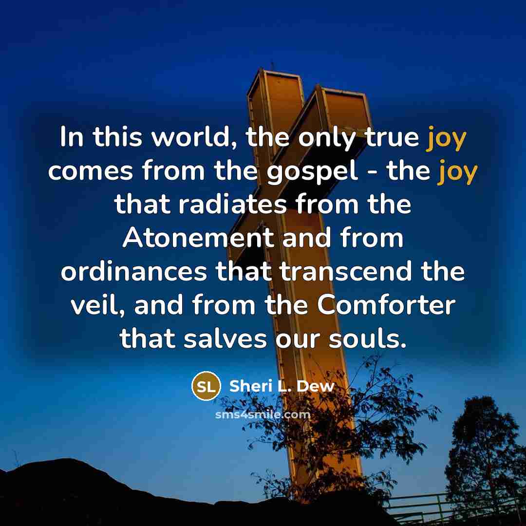 “In this world, the only true joy comes from the…” quote by Sheri L. Dew