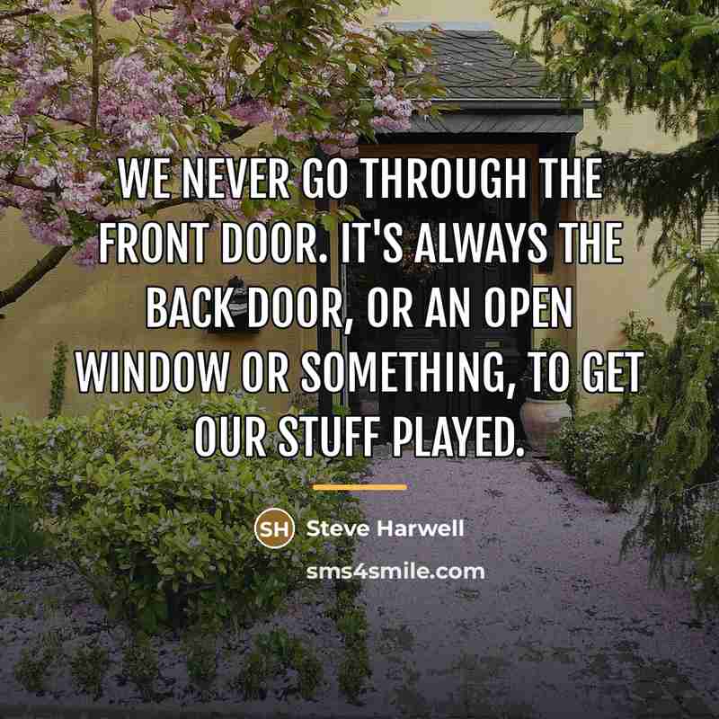 “We never go through the front door. It's always the…” quote by Steve Harwell