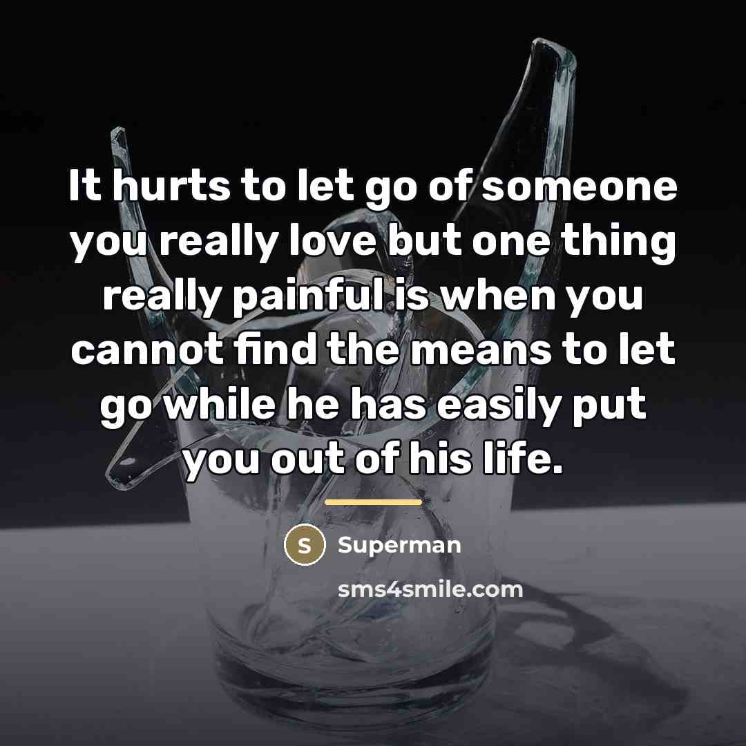 “It hurts to let go of someone you really love…” quote by Superman