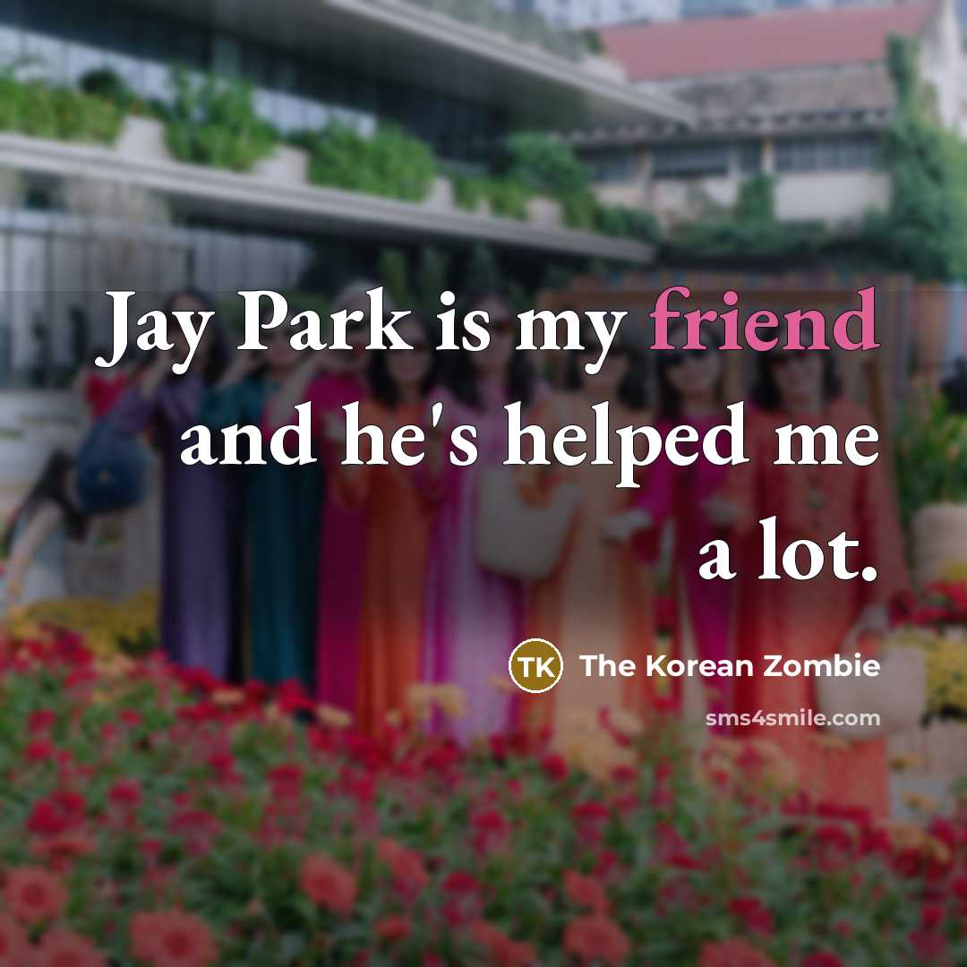 “Jay Park is my friend and he's helped me a…” quote by The Korean Zombie
