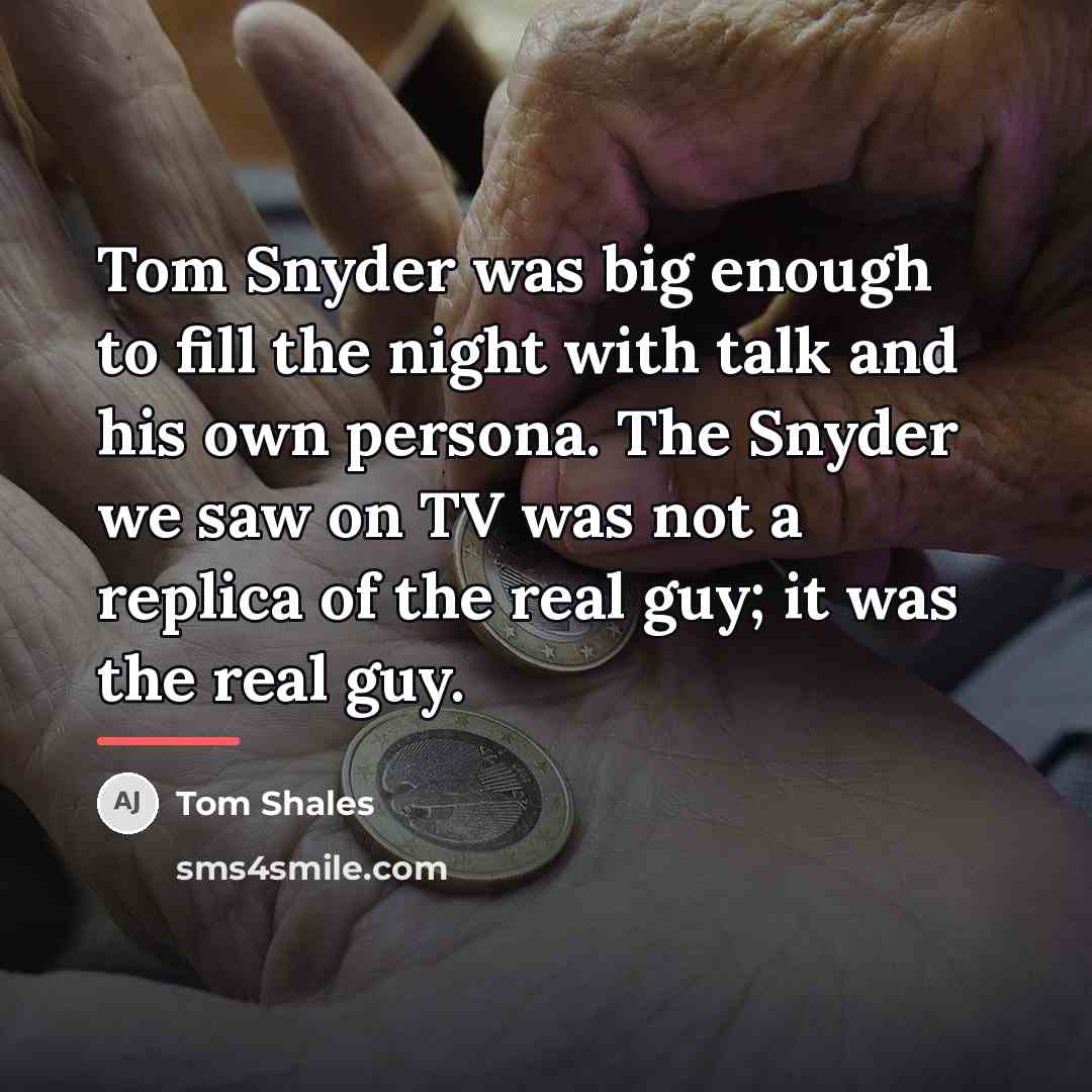 “Tom Snyder was big enough to fill the night with…” quote by Tom Shales