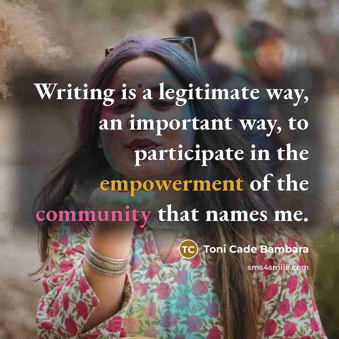 “Writing is a legitimate way, an important way, to participate…” quote by Toni Cade Bambara