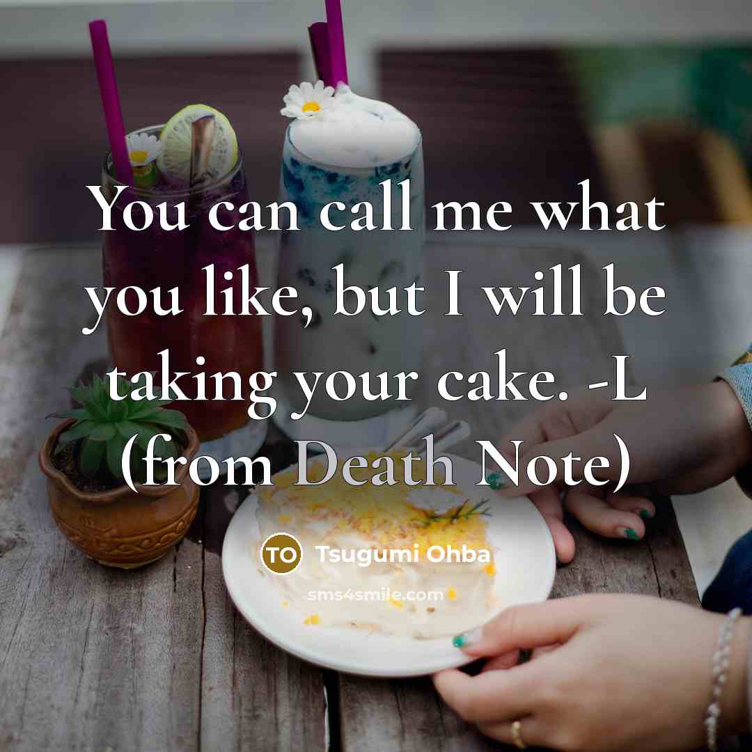 “You can call me what you like, but I will…” quote by Tsugumi Ohba