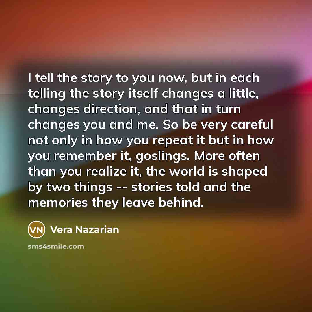 “I tell the story to you now, but in each…” quote by Vera Nazarian