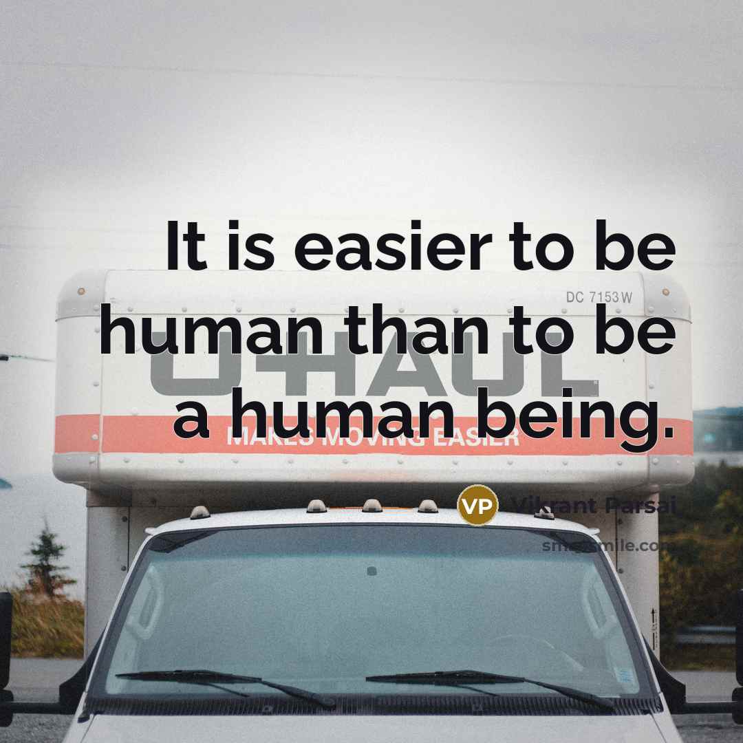 “It is easier to be human than to be a…” quote by Vikrant Parsai