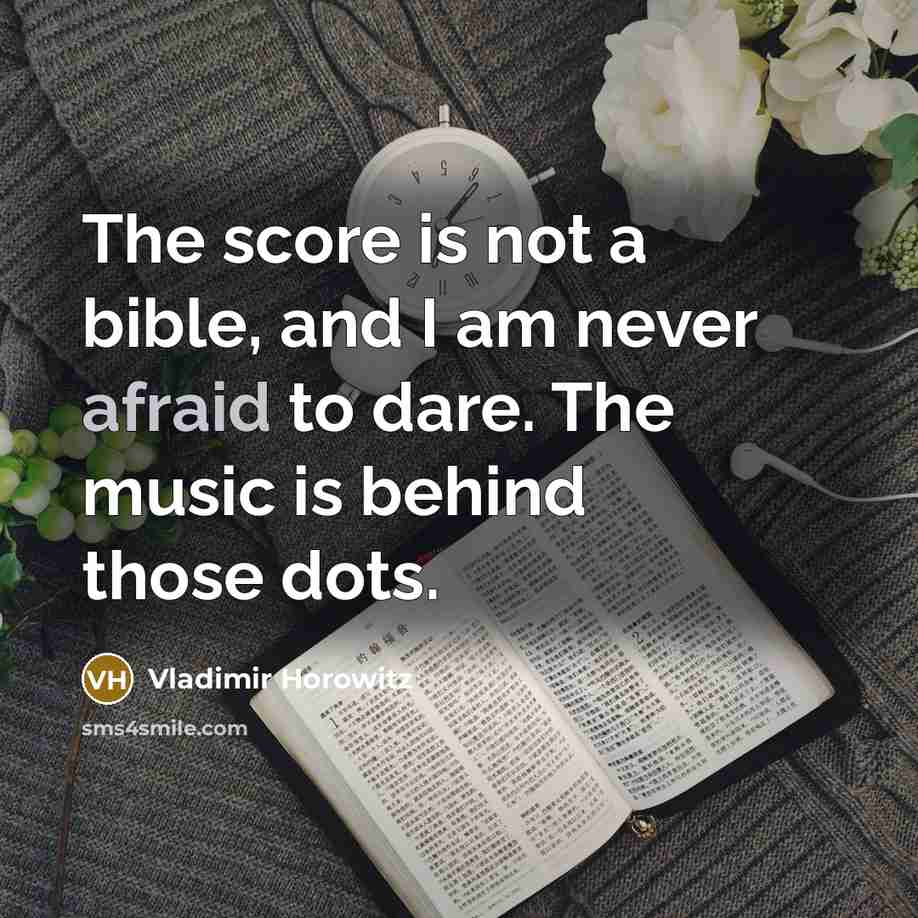 “The score is not a bible, and I am never…” quote by Vladimir Horowitz