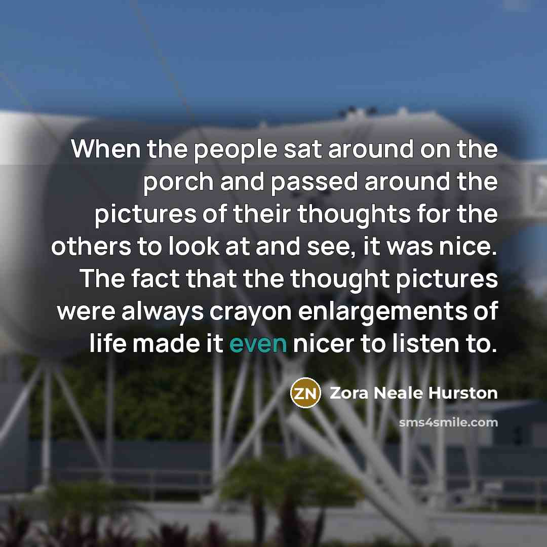 “When the people sat around on the porch and passed…” quote by Zora Neale Hurston