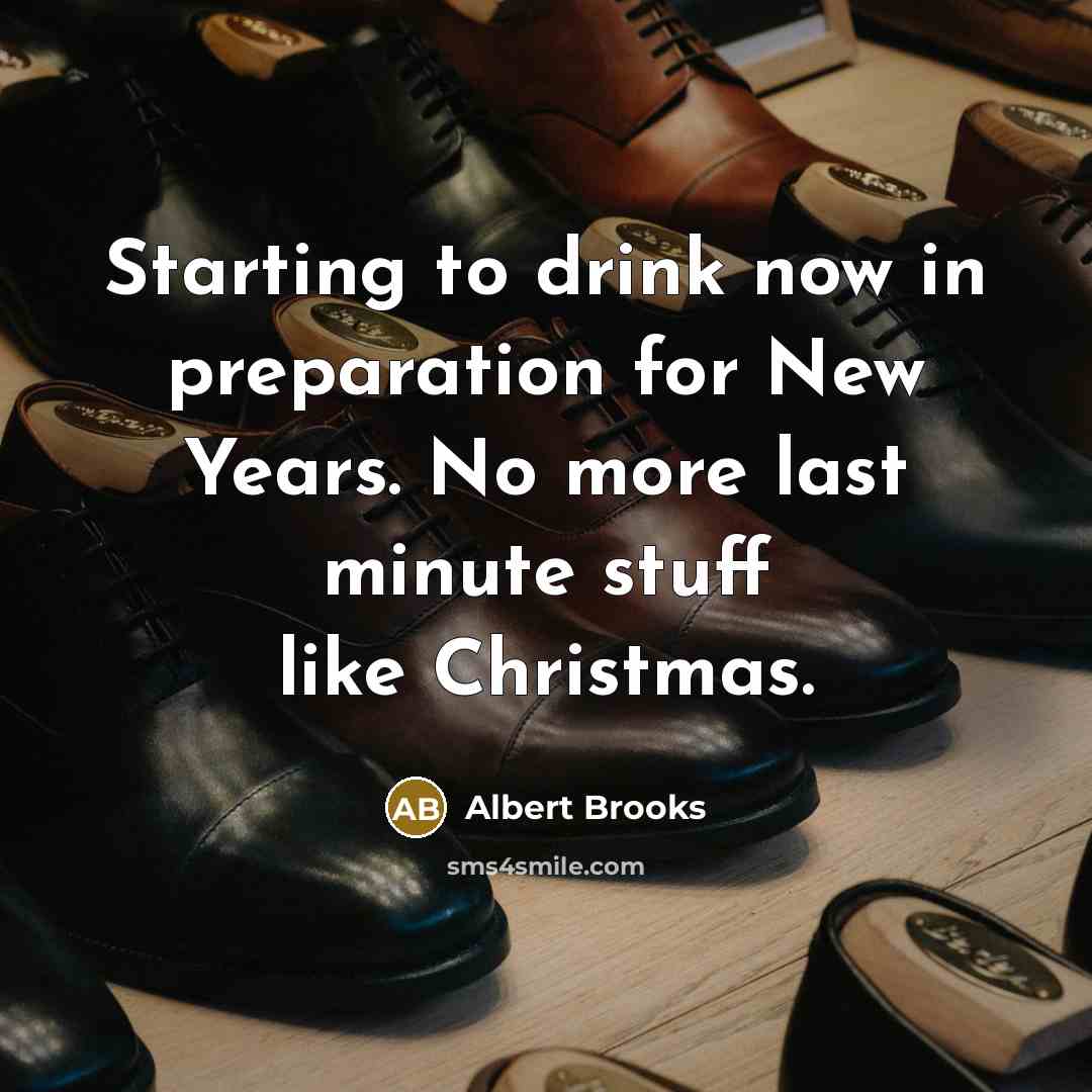 “Starting to drink now in preparation for New Years. No…” quote by Albert Brooks