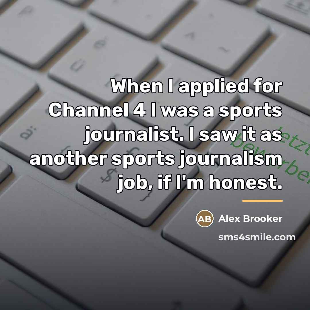 “When I applied for Channel 4 I was a sports…” quote by Alex Brooker
