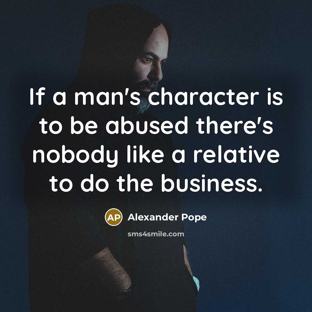“If a man's character is to be abused there's nobody…” quote by Alexander Pope