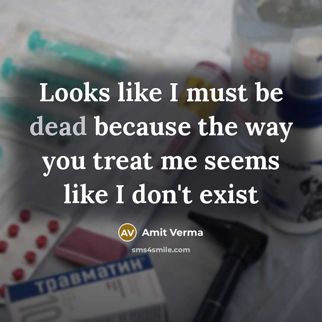 “Looks like I must be dead because the way you…” quote by Amit Verma