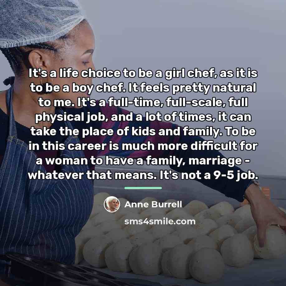 “It's a life choice to be a girl chef, as…” quote by Anne Burrell