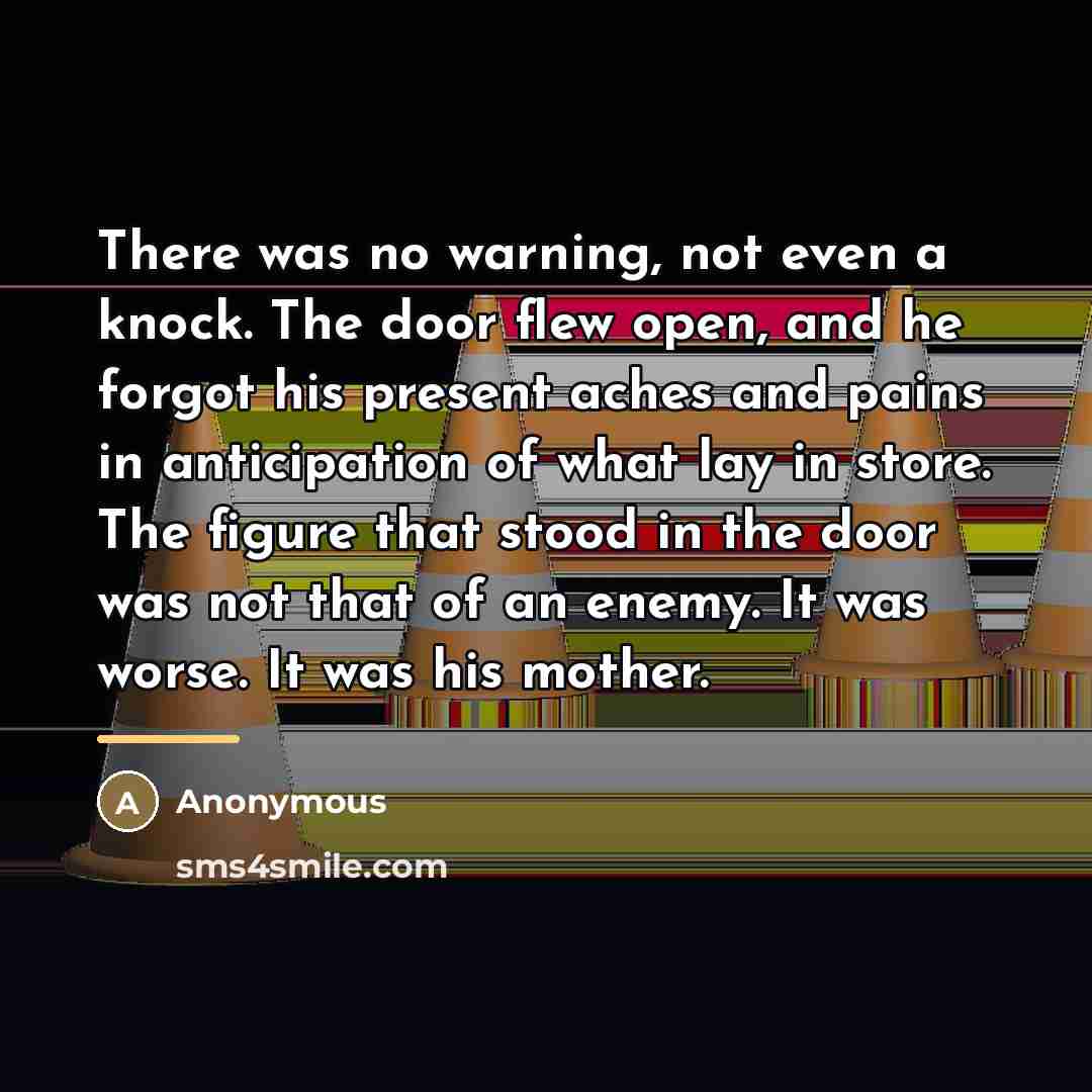 “There was no warning, not even a knock. The door…” quote by Anonymous