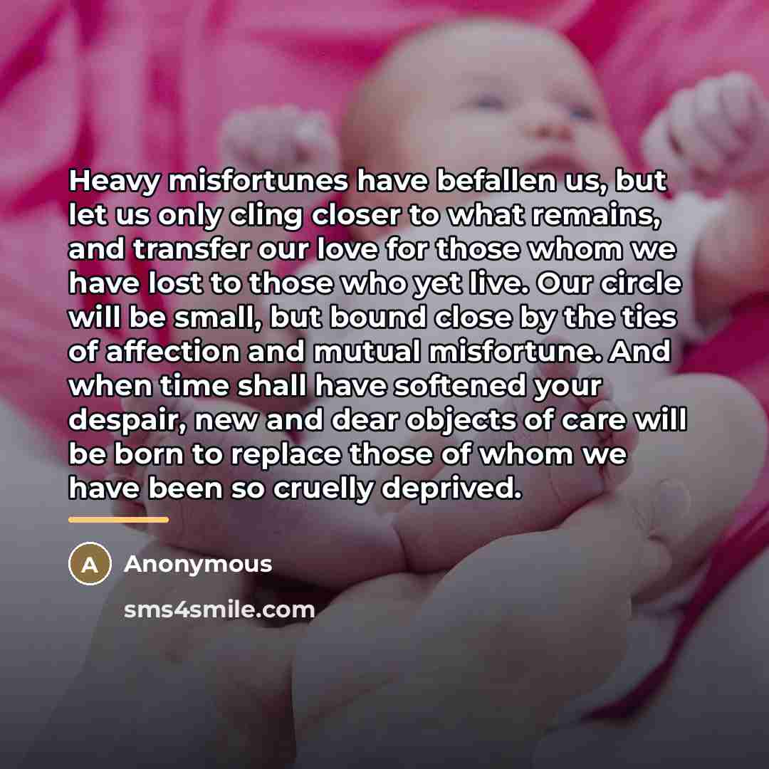 “Heavy misfortunes have befallen us, but let us only cling…” quote by Anonymous