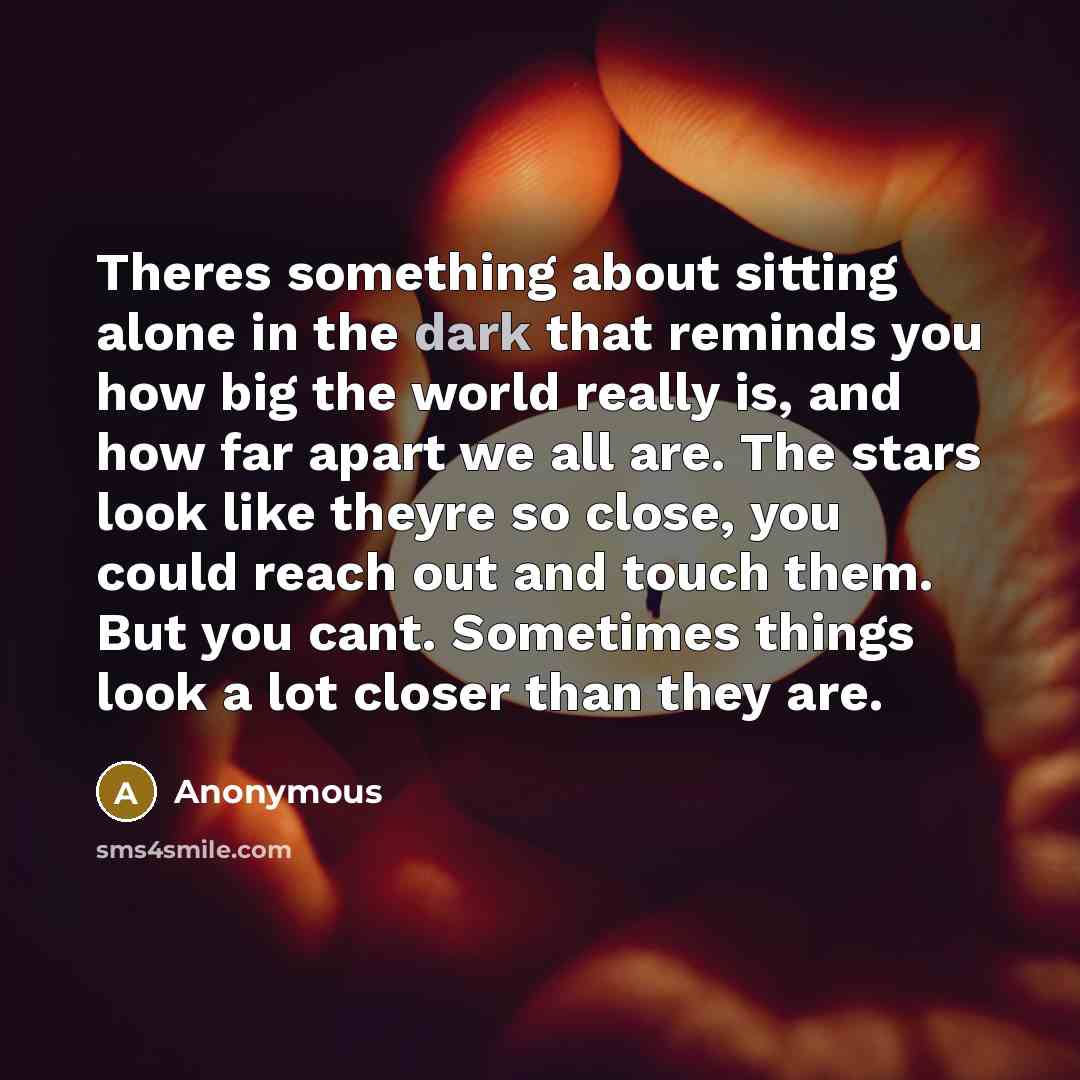 “Theres something about sitting alone in the dark that reminds…” quote by Anonymous