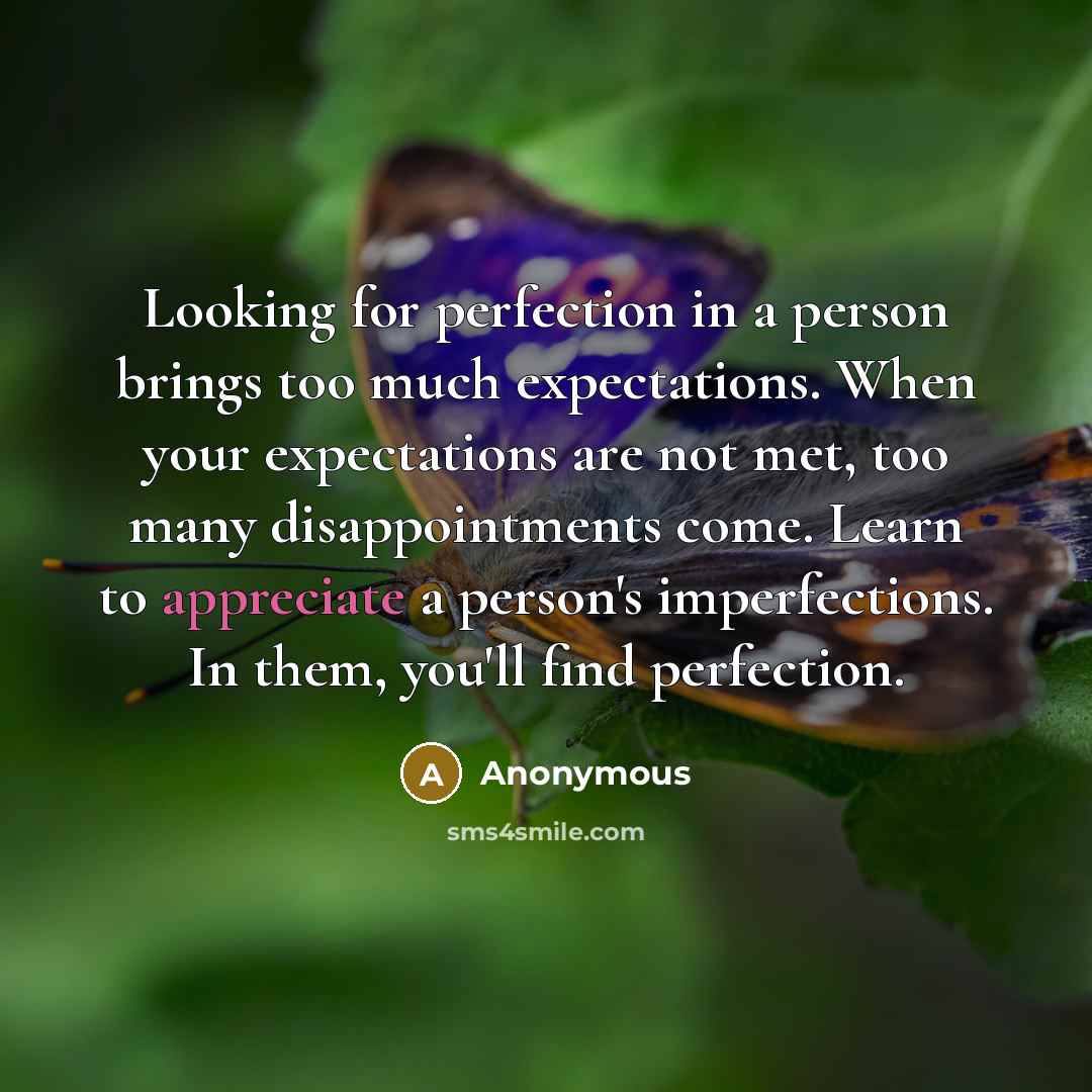 “Looking for perfection in a person brings too much expectations.…” quote by Anonymous