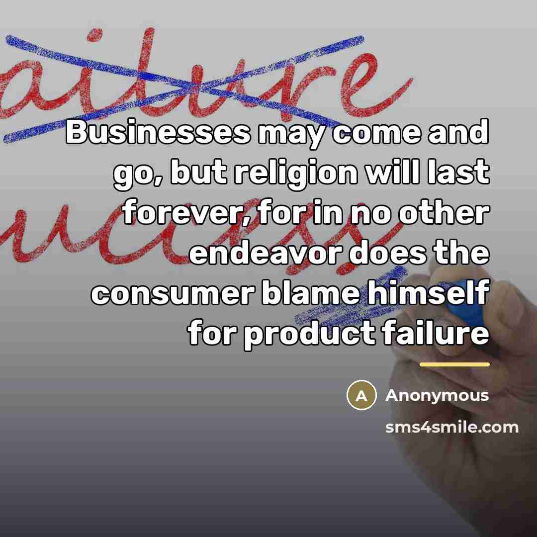 “Businesses may come and go, but religion will last forever,…” quote by Anonymous