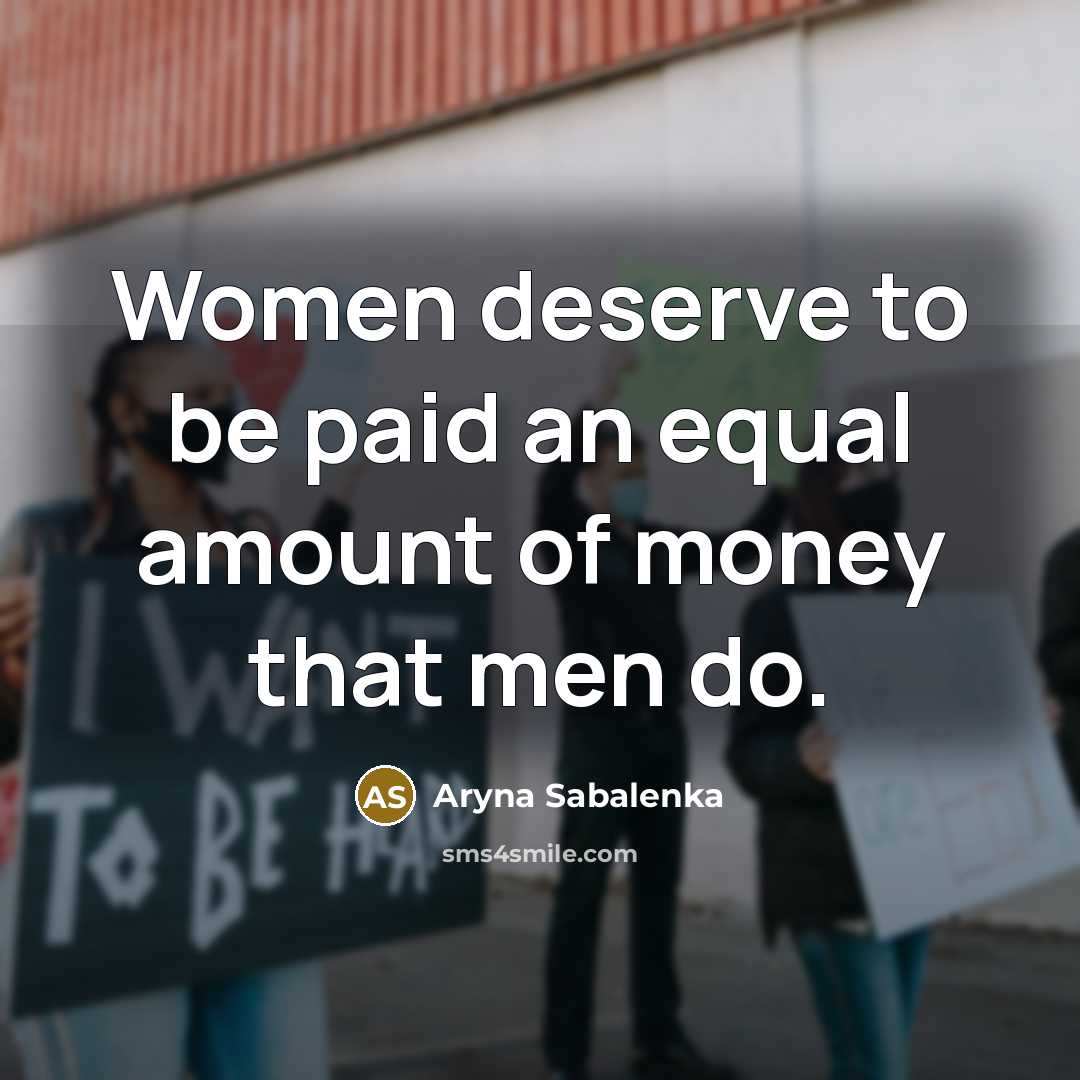 “Women deserve to be paid an equal amount of money…” quote by Aryna Sabalenka