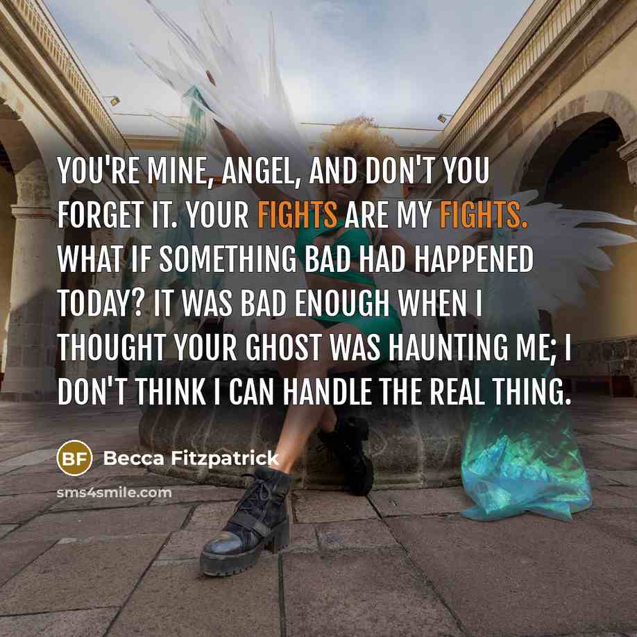 “You're mine, Angel, and don't you forget it. Your fights…” quote by Becca Fitzpatrick