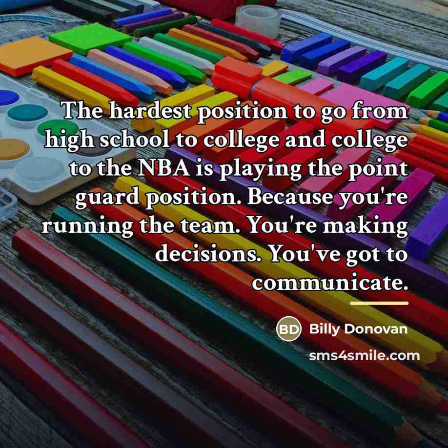 “The hardest position to go from high school to college…” quote by Billy Donovan