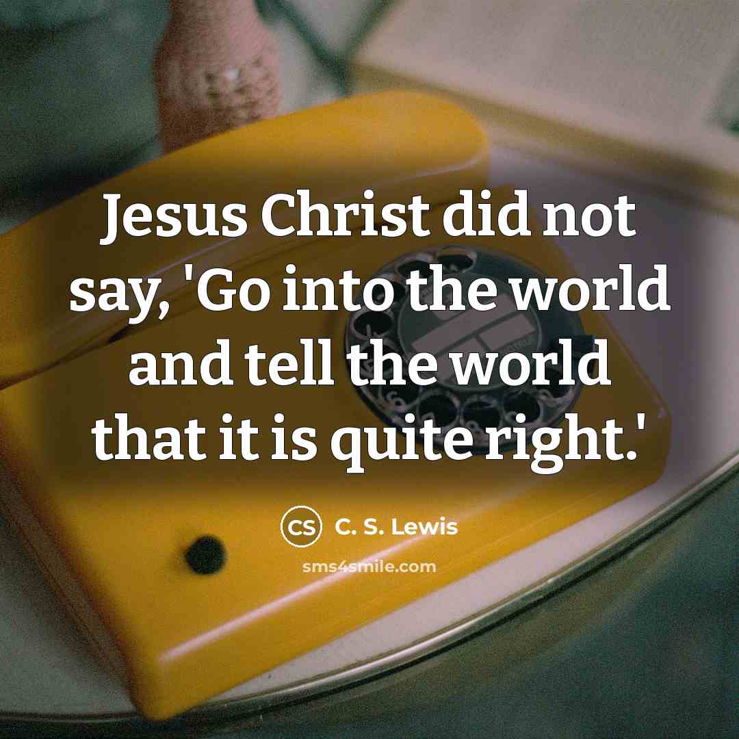 “Jesus Christ did not say, 'Go into the world and…” quote by C. S. Lewis