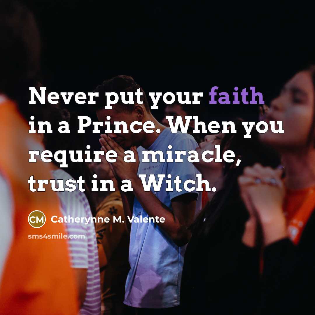 “Never put your faith in a Prince. When you require…” quote by Catherynne M. Valente