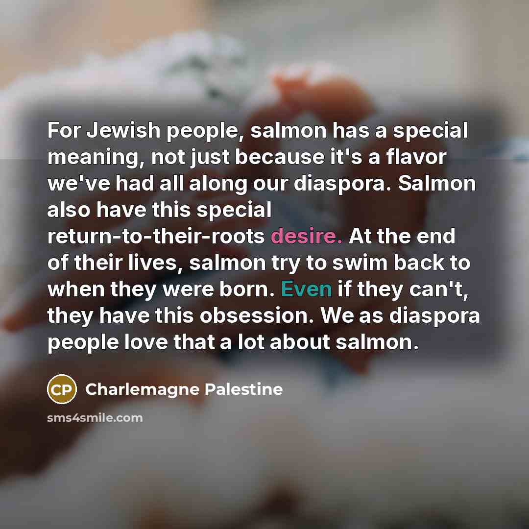 “For Jewish people, salmon has a special meaning, not just…” quote by Charlemagne Palestine