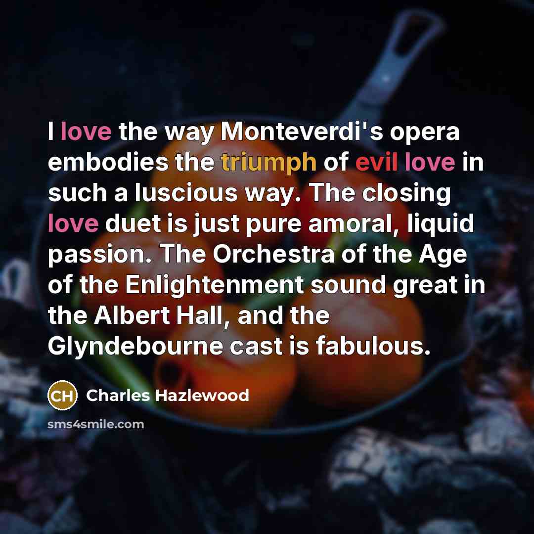 “I love the way Monteverdi's opera embodies the triumph of…” quote by Charles Hazlewood