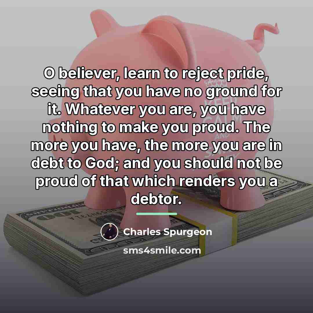 “O believer, learn to reject pride, seeing that you have…” quote by Charles Spurgeon