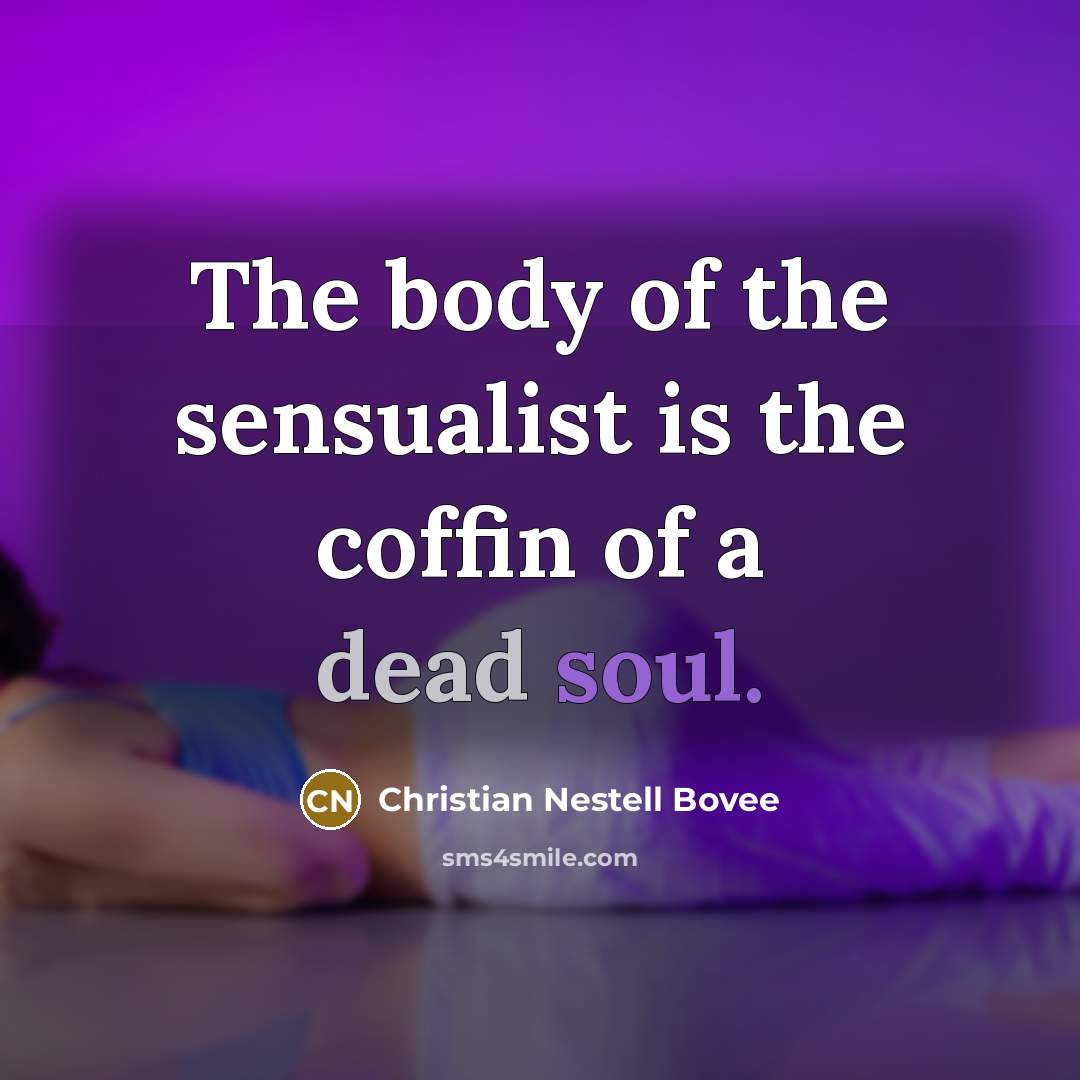 “The body of the sensualist is the coffin of a…” quote by Christian Nestell Bovee