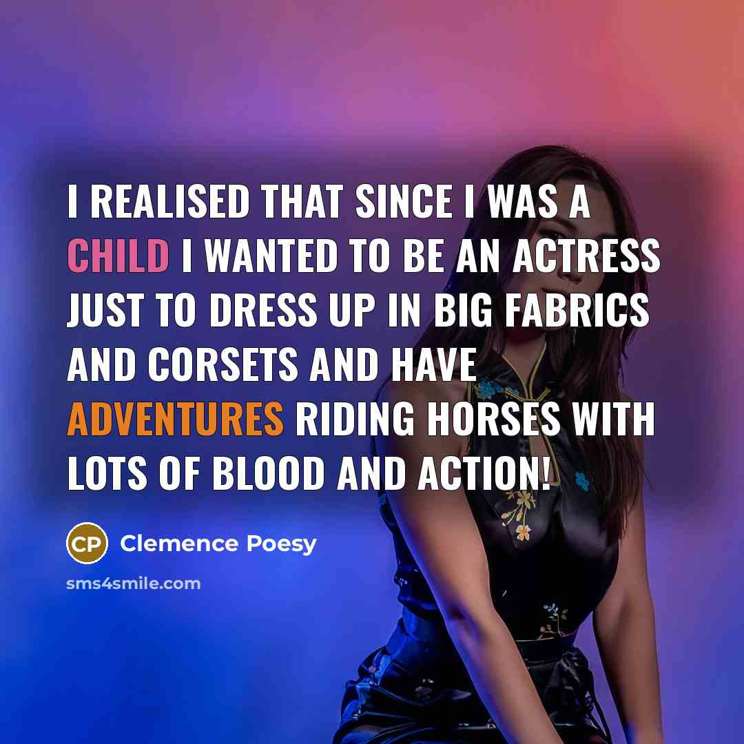 “I realised that since I was a child I wanted…” quote by Clemence Poesy