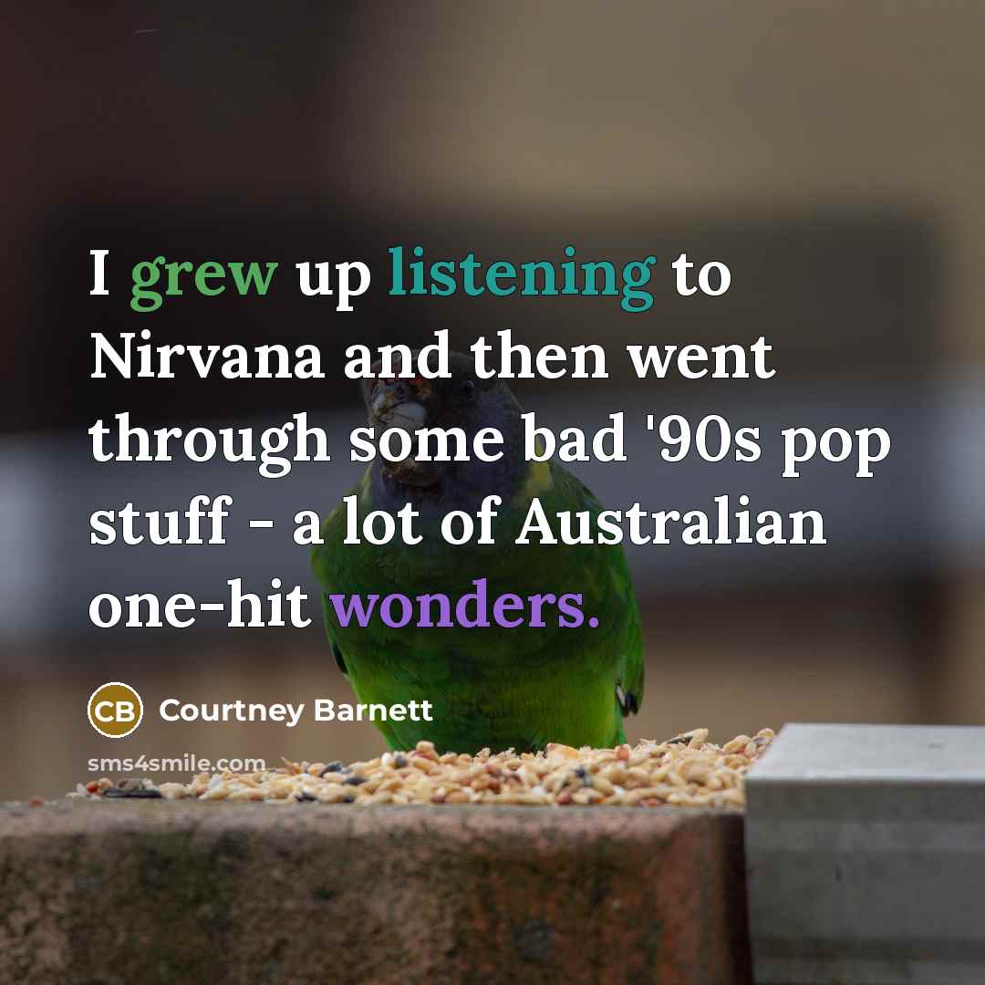 “I grew up listening to Nirvana and then went through…” quote by Courtney Barnett