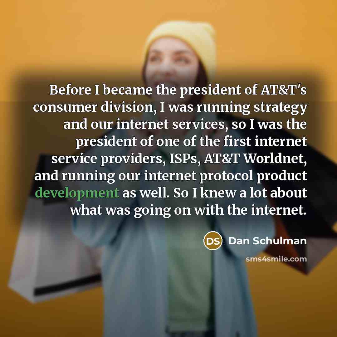 “Before I became the president of AT&T's consumer division, I…” quote by Dan Schulman