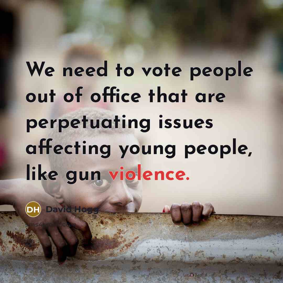 “We need to vote people out of office that are…” quote by David Hogg