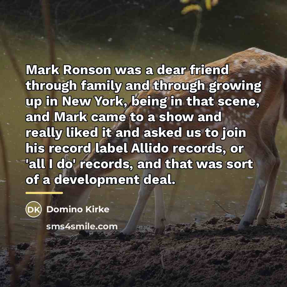 “Mark Ronson was a dear friend through family and through…” quote by Domino Kirke