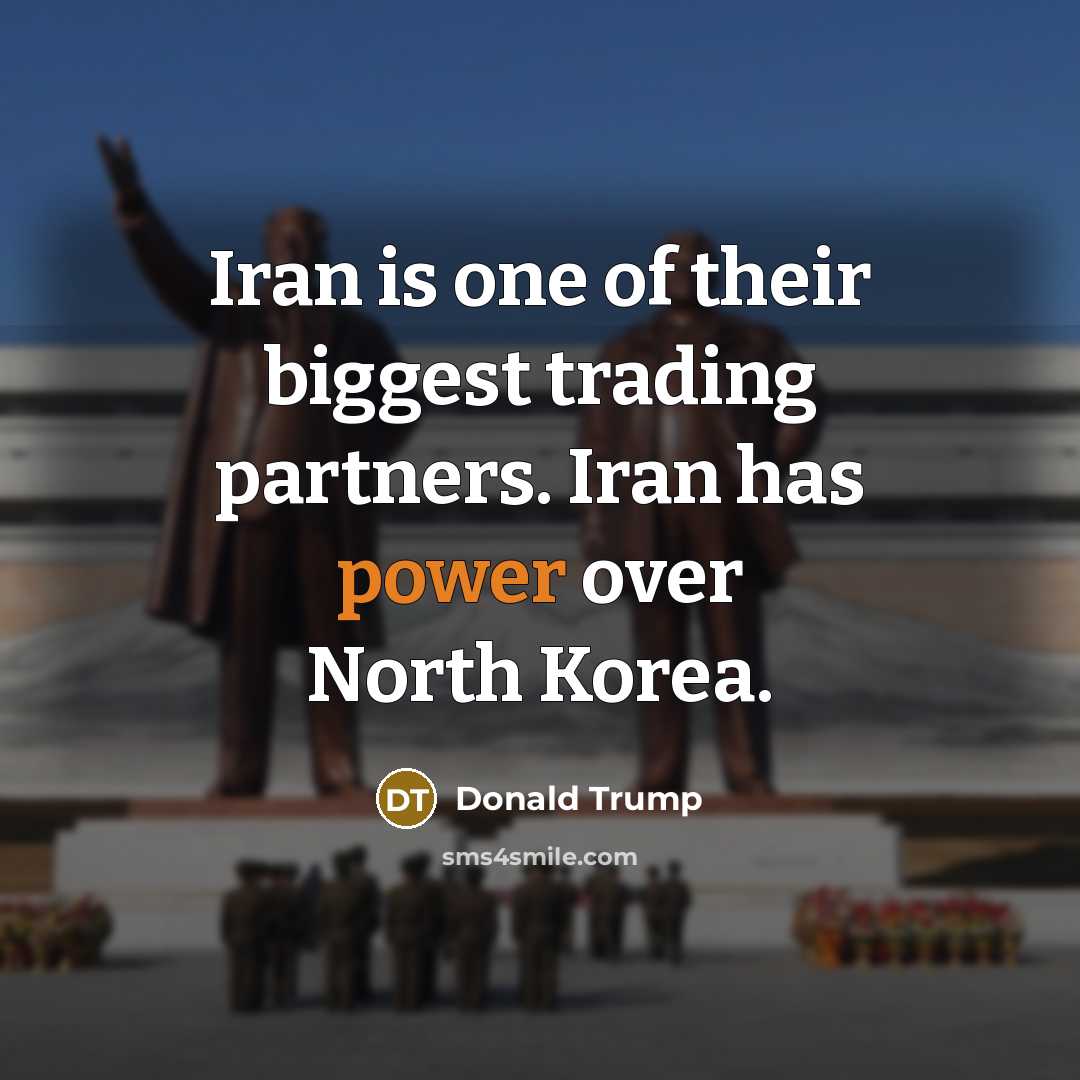 “Iran is one of their biggest trading partners. Iran has…” quote by Donald Trump