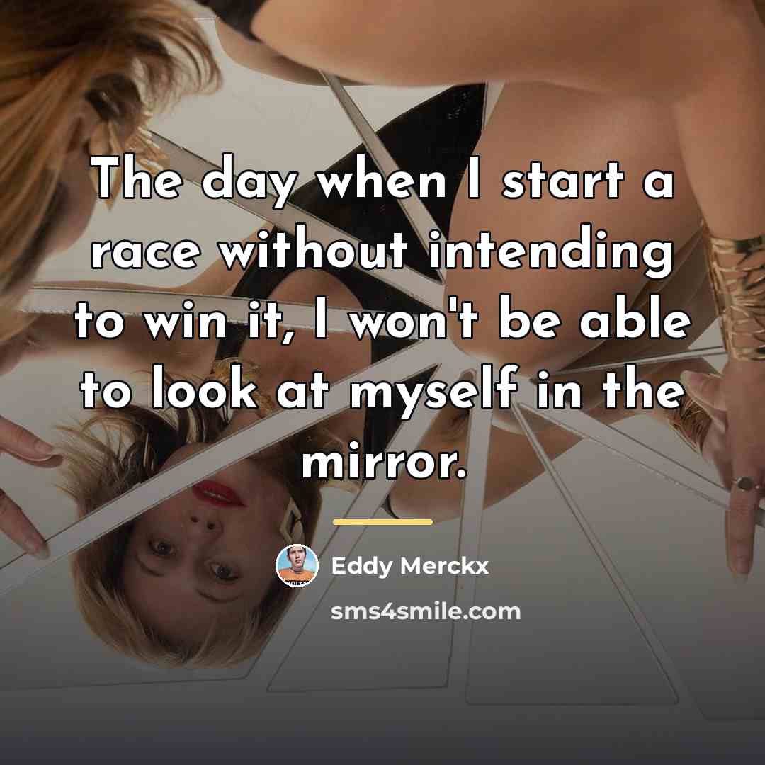 “The day when I start a race without intending to…” quote by Eddy Merckx