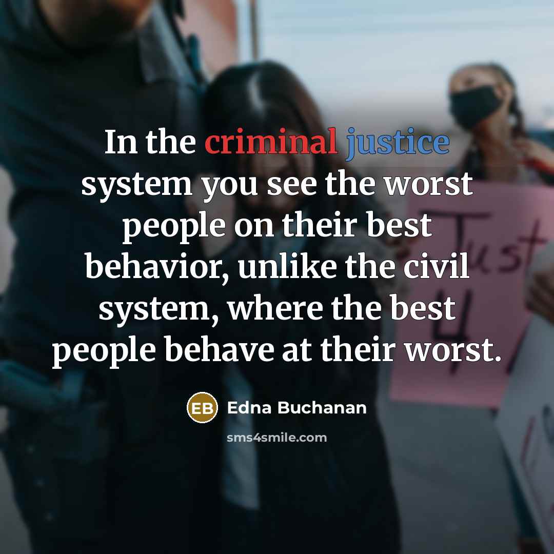 “In the criminal justice system you see the worst people…” quote by Edna Buchanan