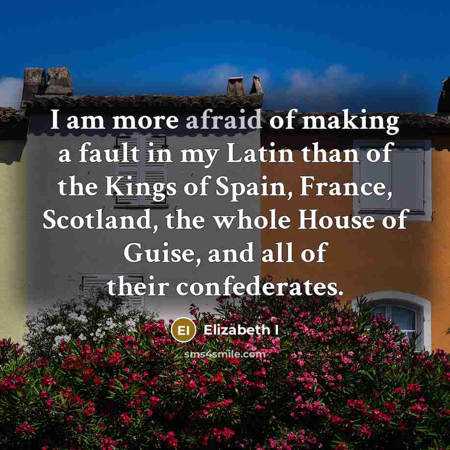 “I am more afraid of making a fault in my…” quote by Elizabeth I