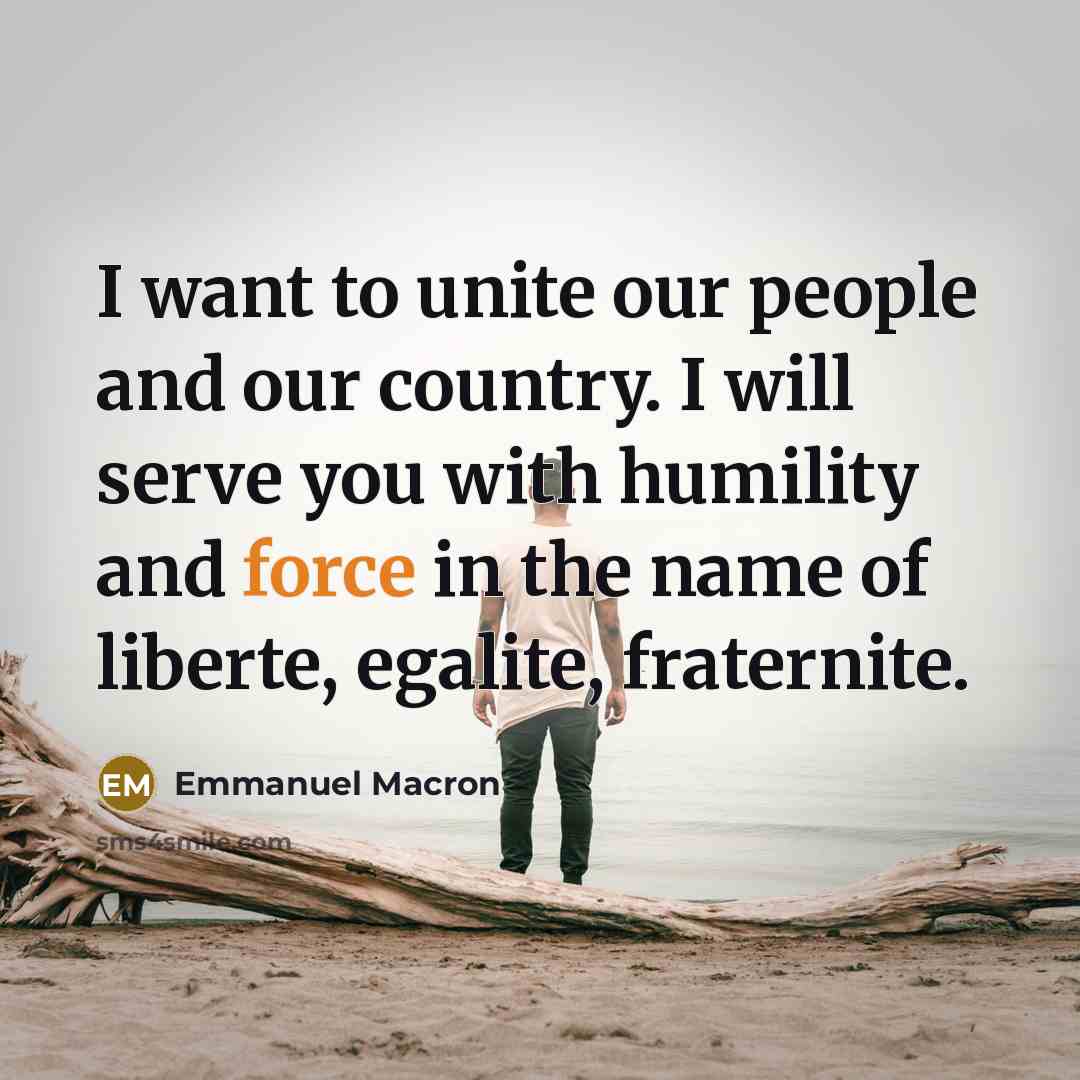 “I want to unite our people and our country. I…” quote by Emmanuel Macron