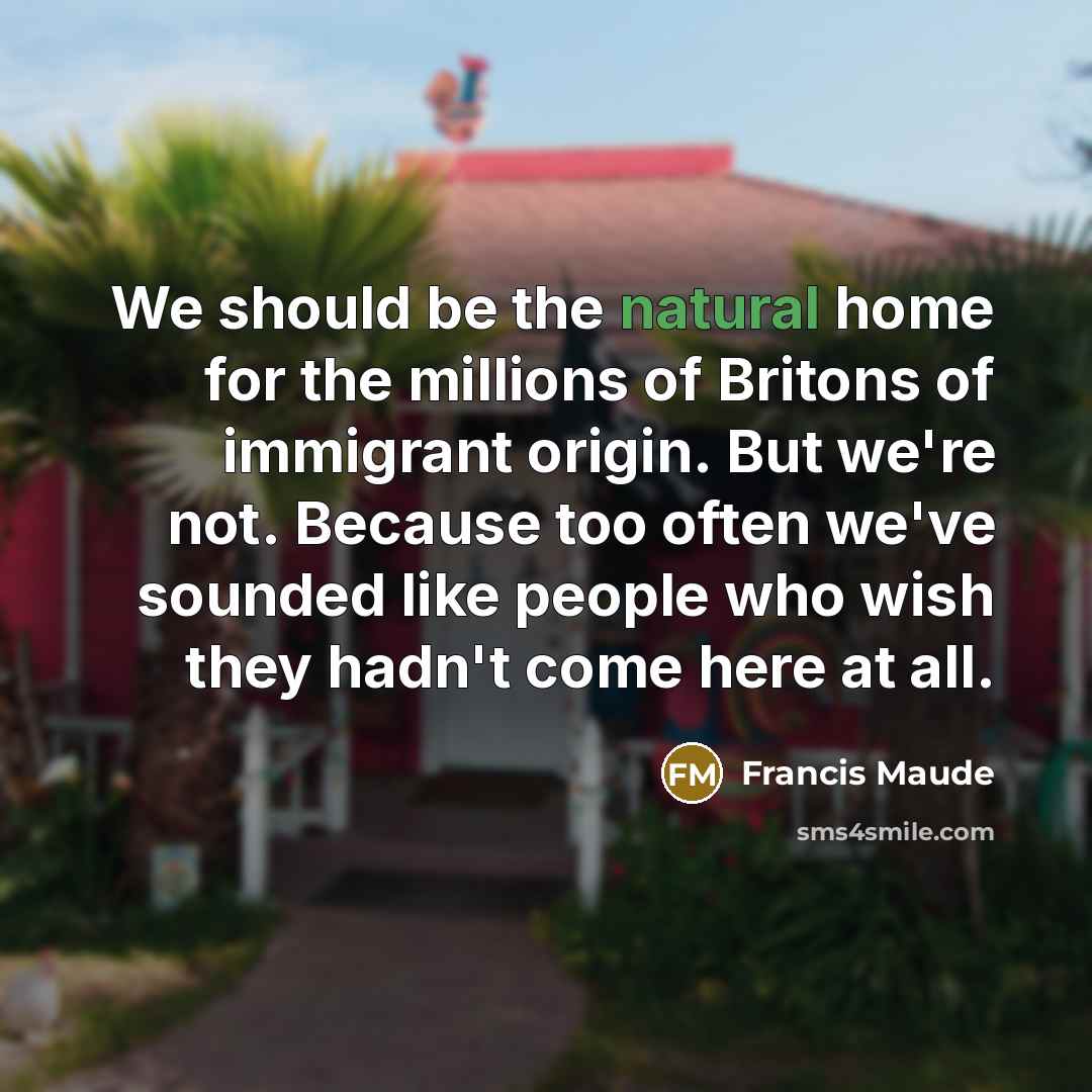 “We should be the natural home for the millions of…” quote by Francis Maude