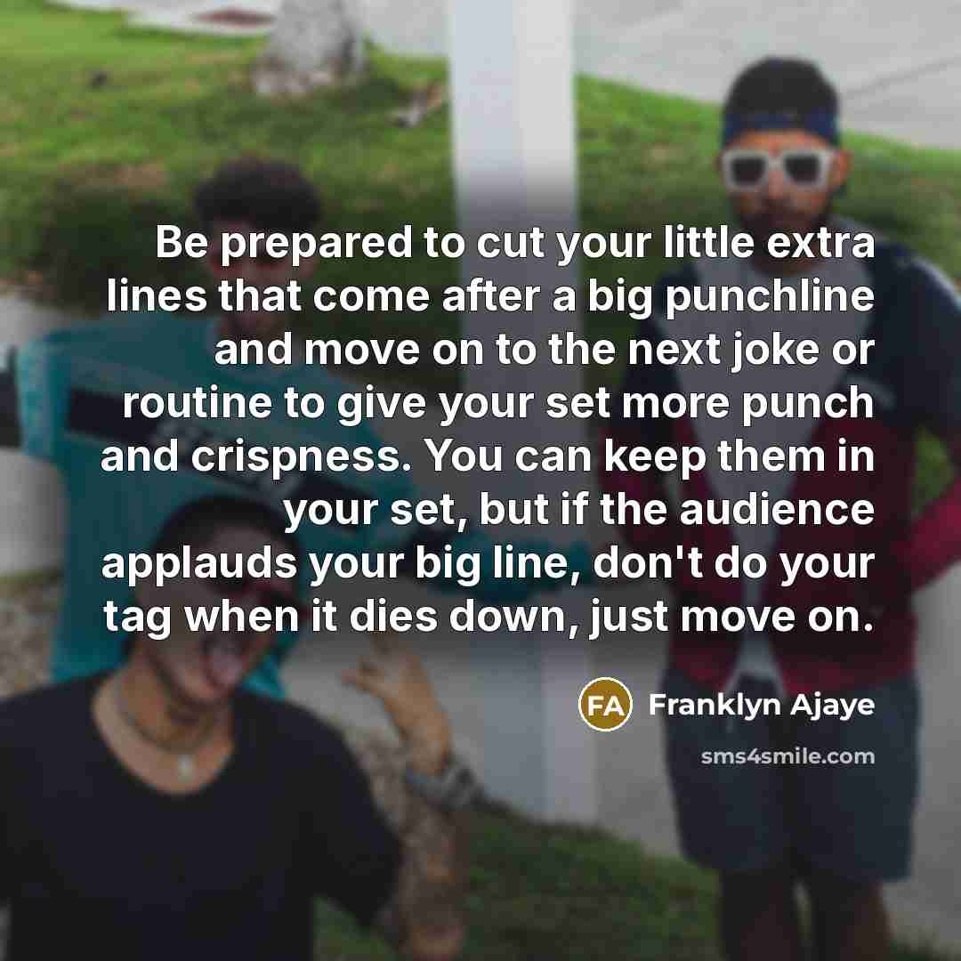 “Be prepared to cut your little extra lines that come…” quote by Franklyn Ajaye