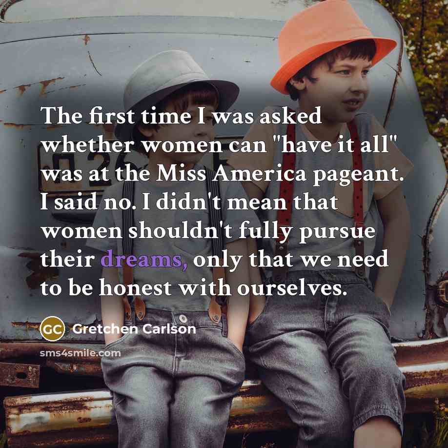 “The first time I was asked whether women can "have…” quote by Gretchen Carlson