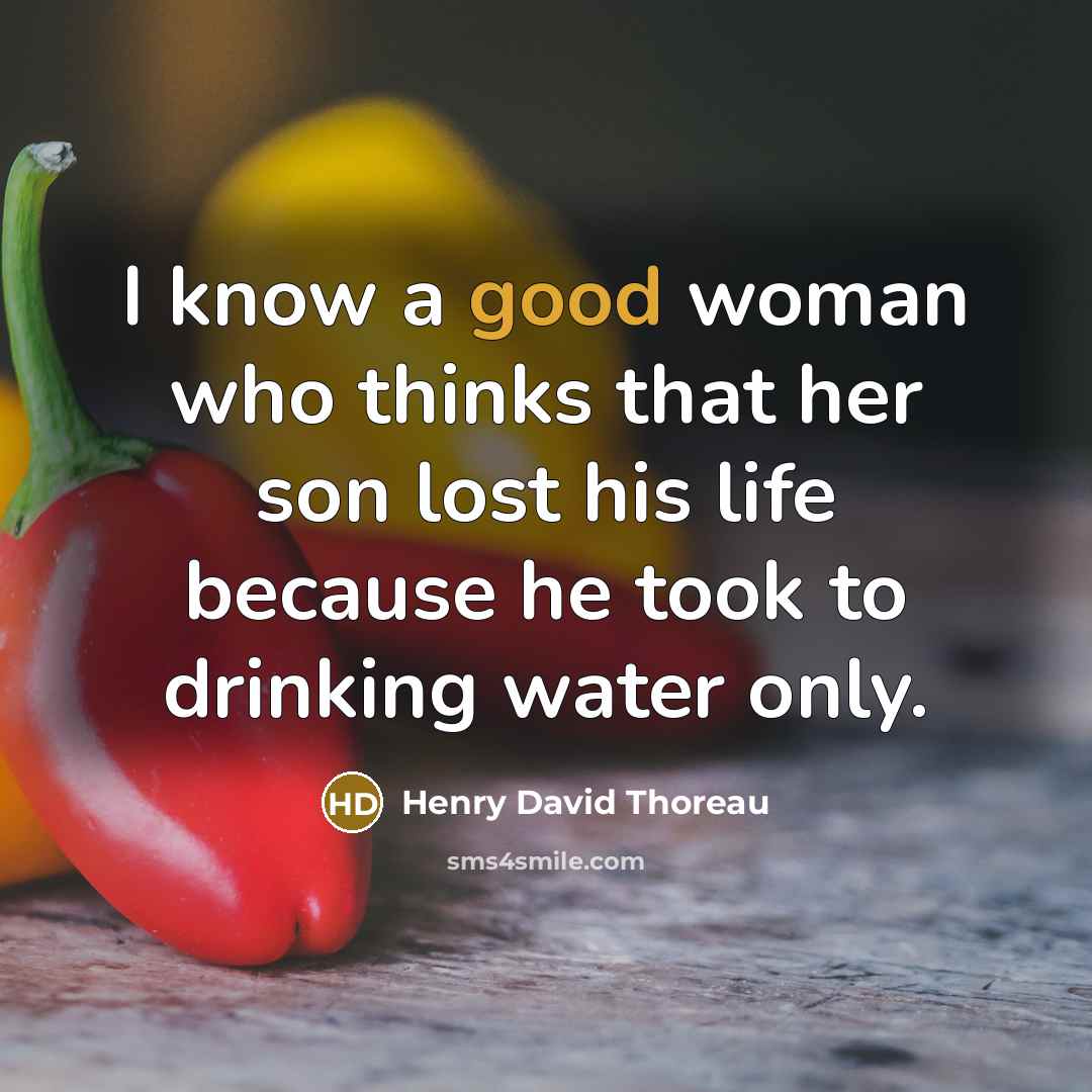 “I know a good woman who thinks that her son…” quote by Henry David Thoreau