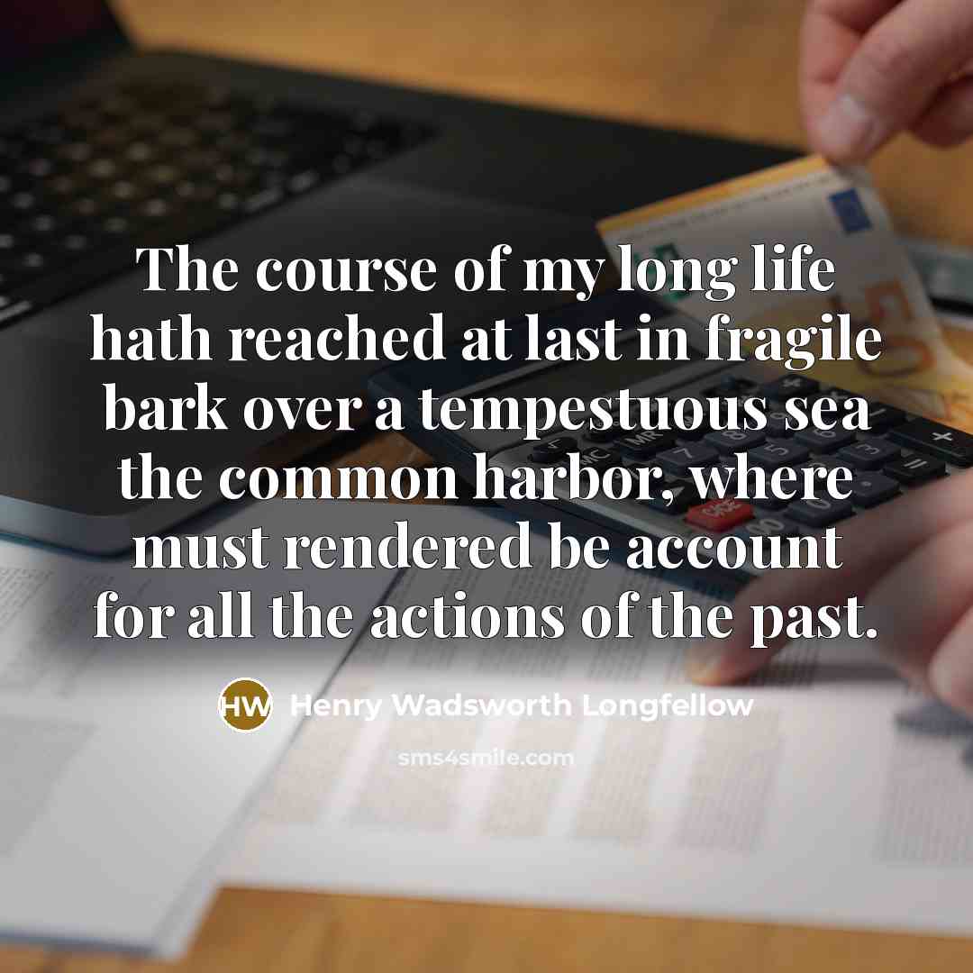 “The course of my long life hath reached at last…” quote by Henry Wadsworth Longfellow