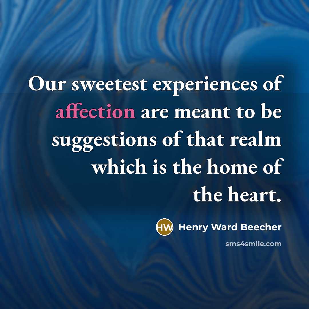 “Our sweetest experiences of affection are meant to be suggestions…” quote by Henry Ward Beecher