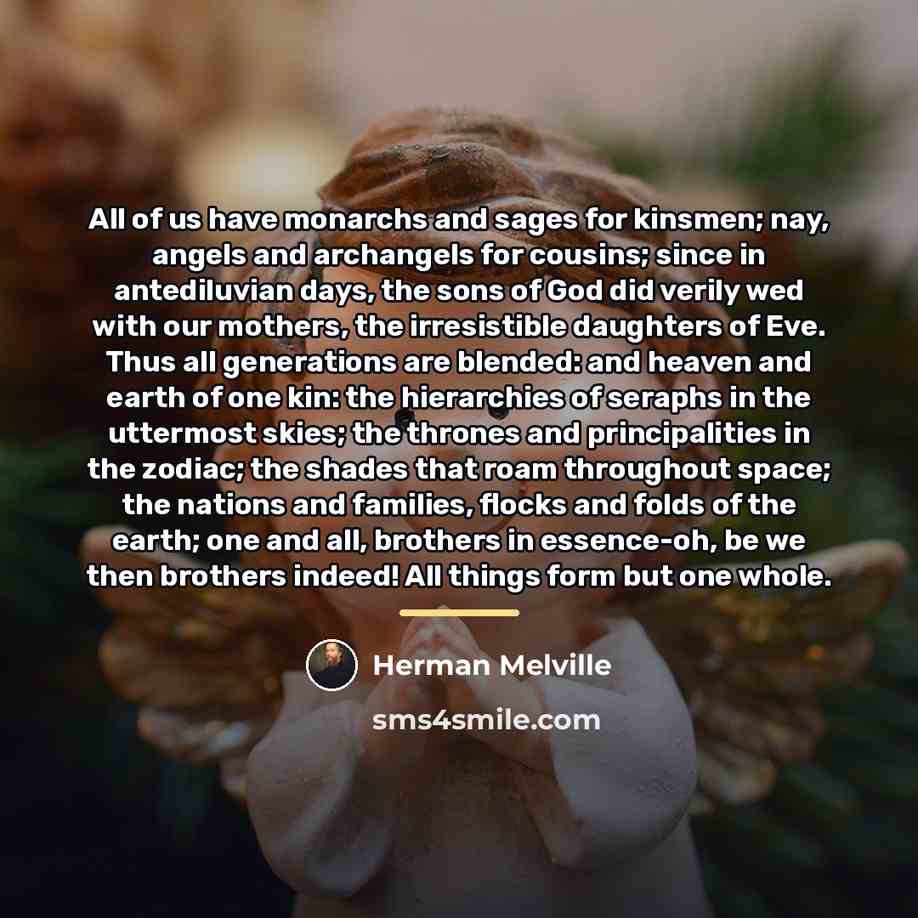 “All of us have monarchs and sages for kinsmen; nay,…” quote by Herman Melville