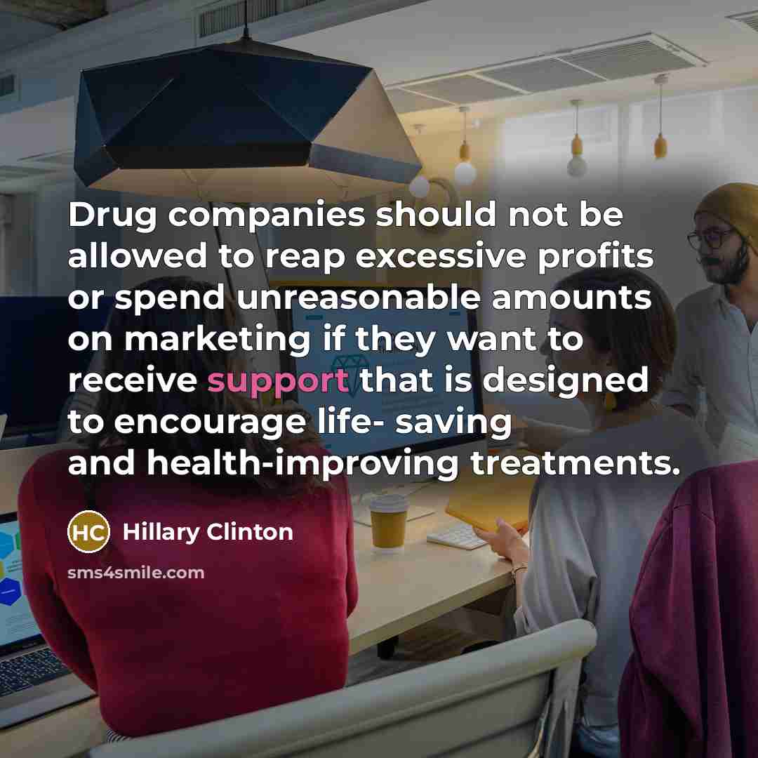 “Drug companies should not be allowed to reap excessive profits…” quote by Hillary Clinton