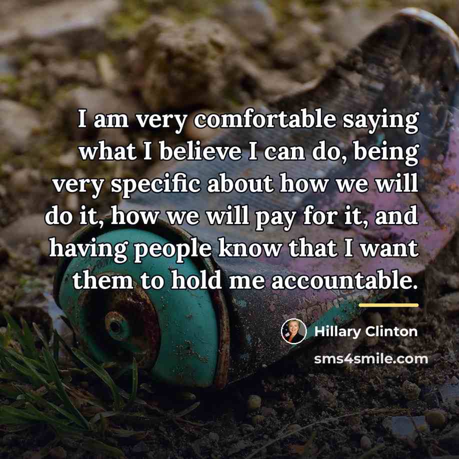 “I am very comfortable saying what I believe I can…” quote by Hillary Clinton
